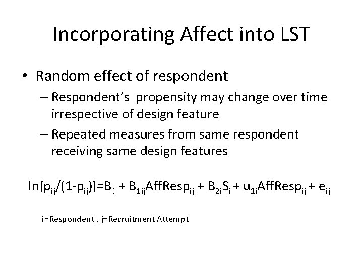 Incorporating Affect into LST • Random effect of respondent – Respondent’s propensity may change