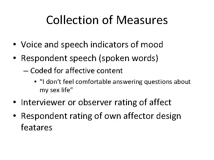 Collection of Measures • Voice and speech indicators of mood • Respondent speech (spoken