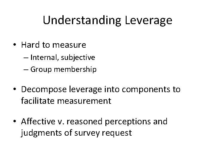 Understanding Leverage • Hard to measure – Internal, subjective – Group membership • Decompose