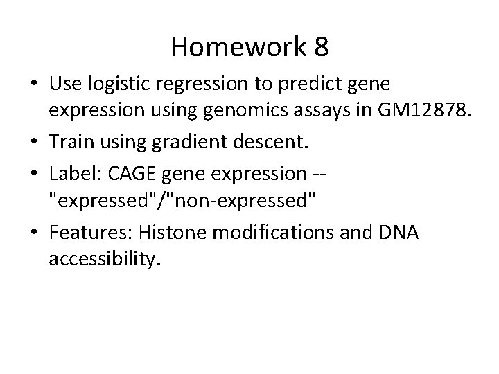 Homework 8 • Use logistic regression to predict gene expression using genomics assays in