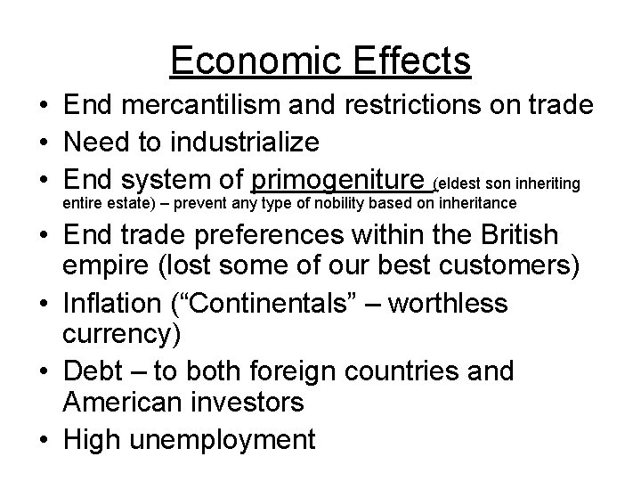 Economic Effects • End mercantilism and restrictions on trade • Need to industrialize •