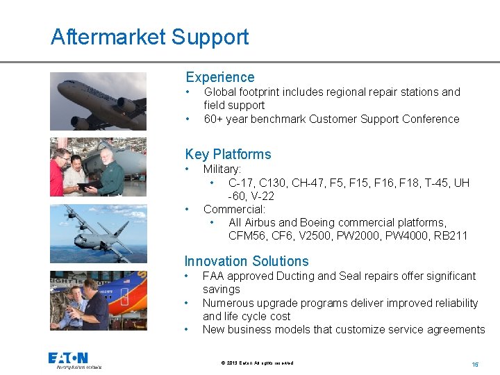 Aftermarket Support Experience • • Global footprint includes regional repair stations and field support