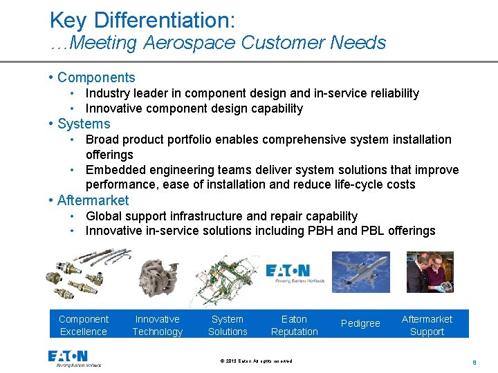 Key Differentiation: …Meeting Aerospace Customer Needs • Components • Industry leader in component design