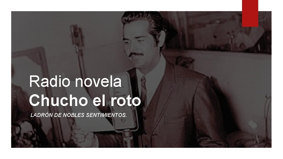 Radio novela Chucho el roto LADRÓN DE NOBLES SENTIMIENTOS. 