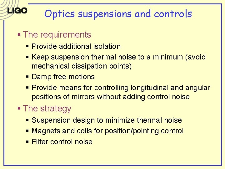 Optics suspensions and controls § The requirements § Provide additional isolation § Keep suspension