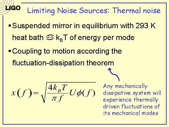 Limiting Noise Sources: Thermal noise § Suspended mirror in equilibrium with 293 K heat