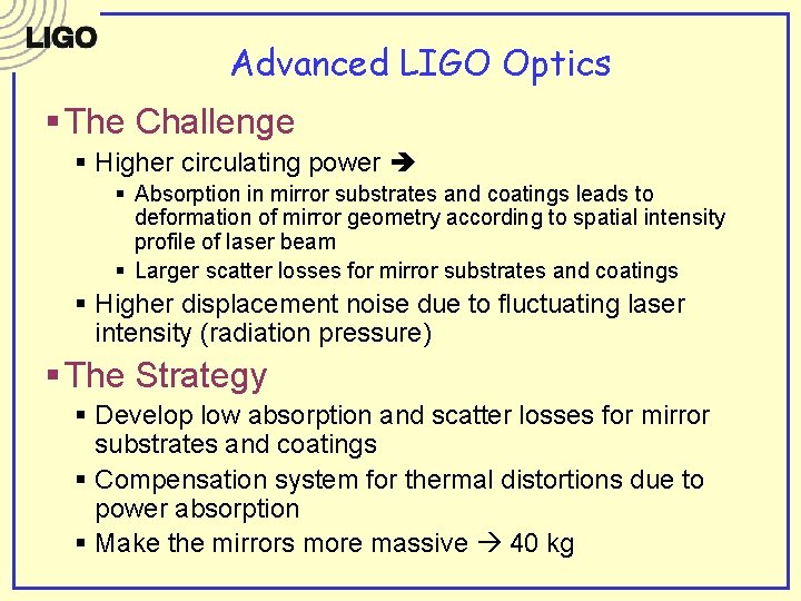 Advanced LIGO Optics § The Challenge § Higher circulating power § Absorption in mirror