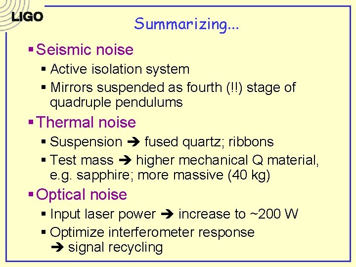 Summarizing. . . § Seismic noise § Active isolation system § Mirrors suspended as