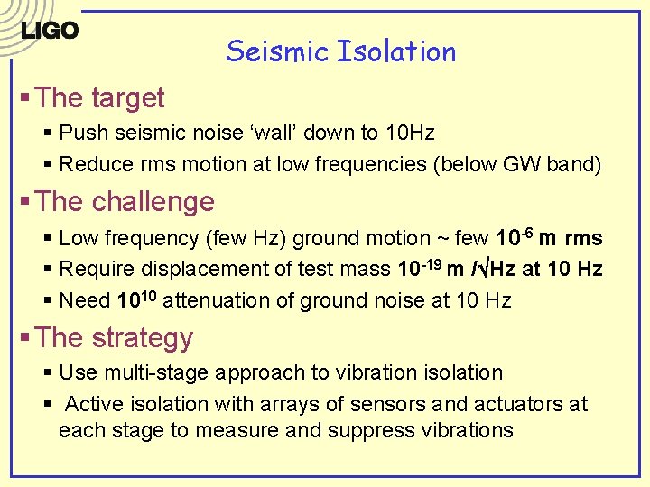 Seismic Isolation § The target § Push seismic noise ‘wall’ down to 10 Hz