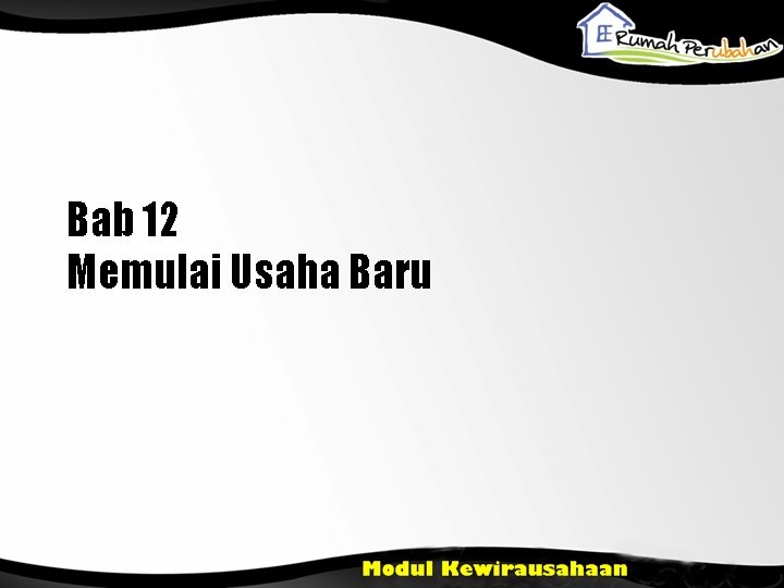 Bab 12 Memulai Usaha Baru 