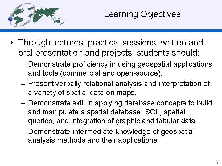  Learning Objectives • Through lectures, practical sessions, written and oral presentation and projects,
