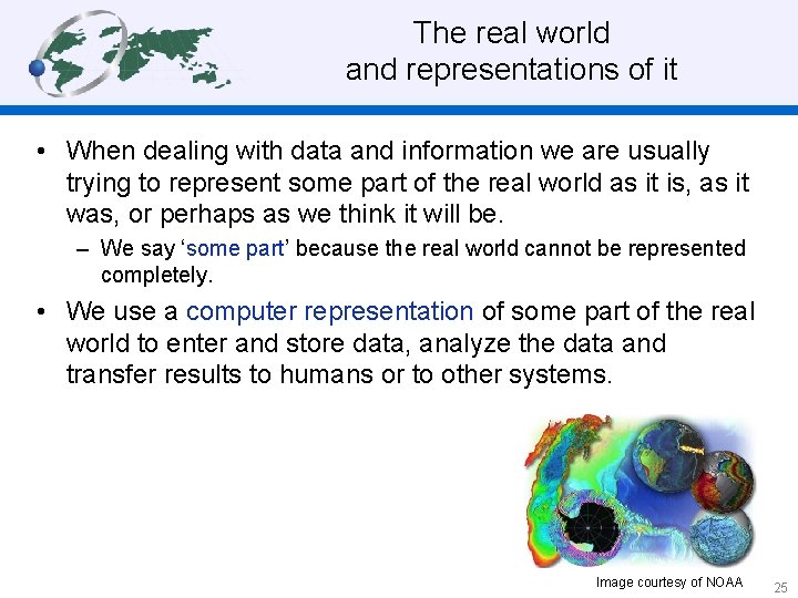  The real world and representations of it • When dealing with data and