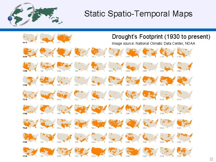  Static Spatio-Temporal Maps Drought’s Footprint (1930 to present) Image source: National Climatic Data
