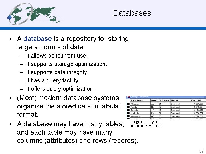  Databases • A database is a repository for storing large amounts of data.