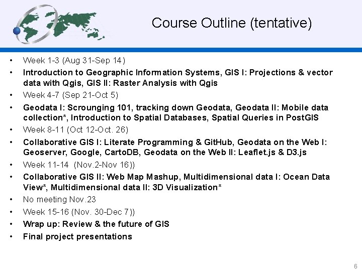  Course Outline (tentative) • • • Week 1 -3 (Aug 31 -Sep 14)