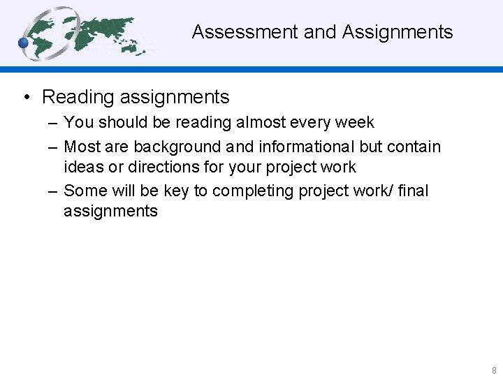  Assessment and Assignments • Reading assignments – You should be reading almost every