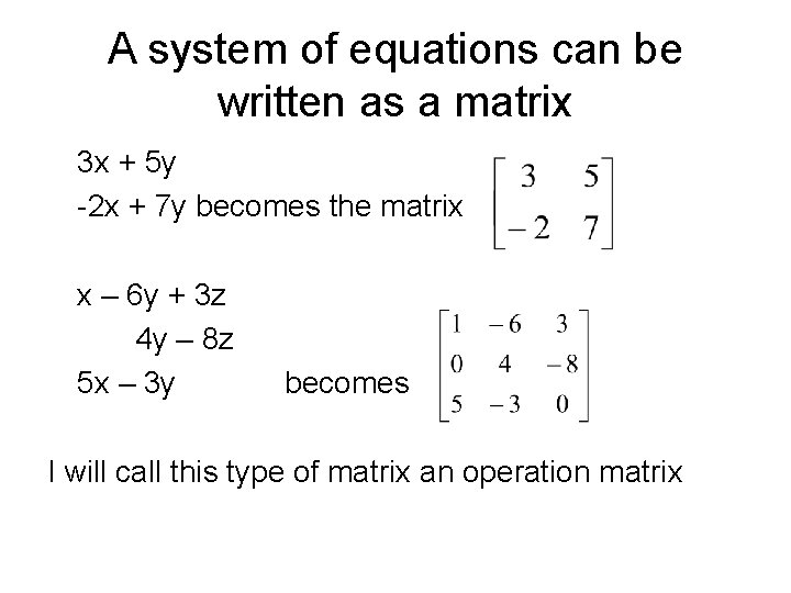 A system of equations can be written as a matrix 3 x + 5