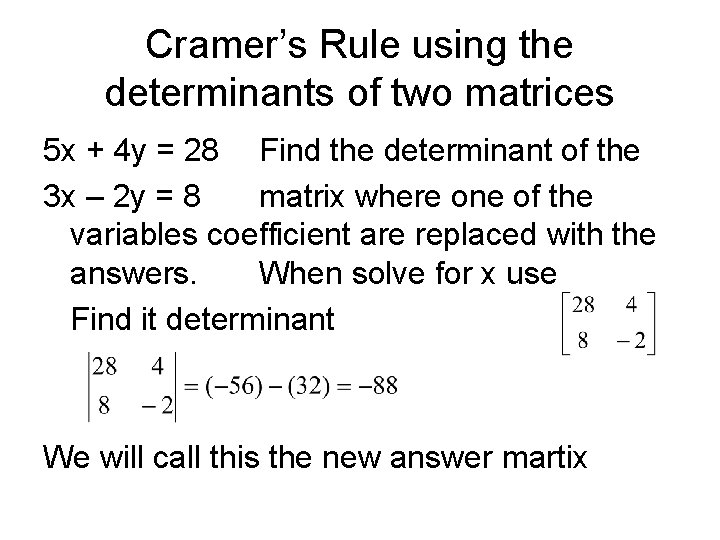 Cramer’s Rule using the determinants of two matrices 5 x + 4 y =