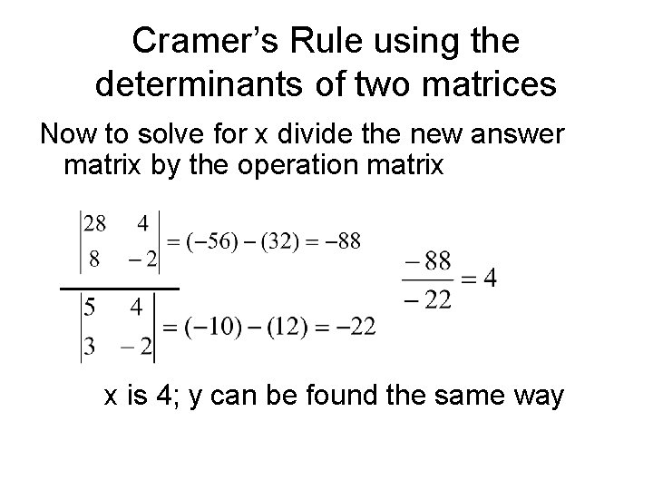 Cramer’s Rule using the determinants of two matrices Now to solve for x divide