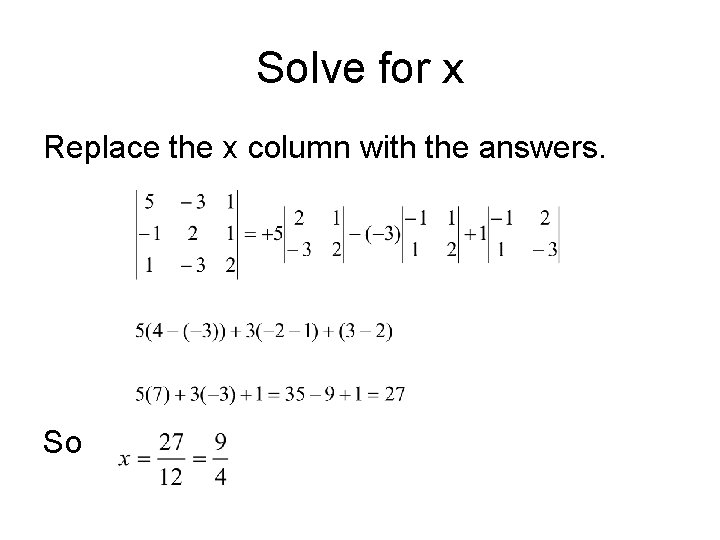 Solve for x Replace the x column with the answers. So 