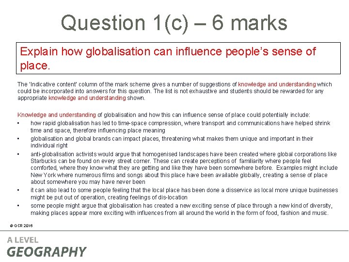 Question 1(c) – 6 marks Explain how globalisation can influence people’s sense of place. Question 1(c) – 6 marks Explain how globalisation can influence people’s sense of place.