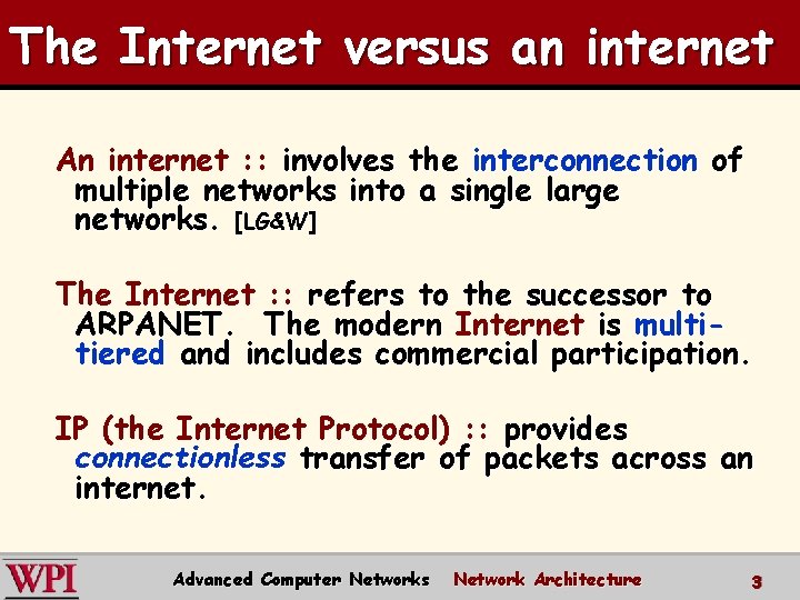 The Internet versus an internet An internet : : involves the interconnection of multiple The Internet versus an internet An internet : : involves the interconnection of multiple