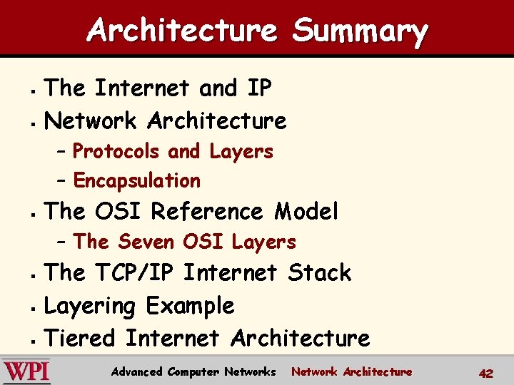 Architecture Summary The Internet and IP § Network Architecture § – Protocols and Layers Architecture Summary The Internet and IP § Network Architecture § – Protocols and Layers