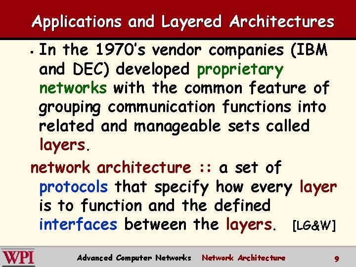 Applications and Layered Architectures In the 1970’s vendor companies (IBM and DEC) developed proprietary Applications and Layered Architectures In the 1970’s vendor companies (IBM and DEC) developed proprietary