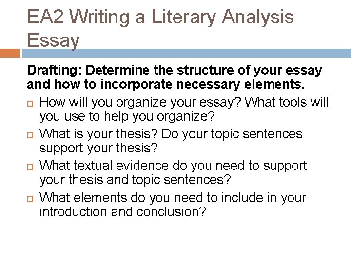 EA 2 Writing a Literary Analysis Essay Drafting: Determine the structure of your essay