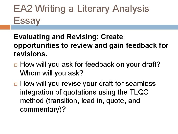 EA 2 Writing a Literary Analysis Essay Evaluating and Revising: Create opportunities to review