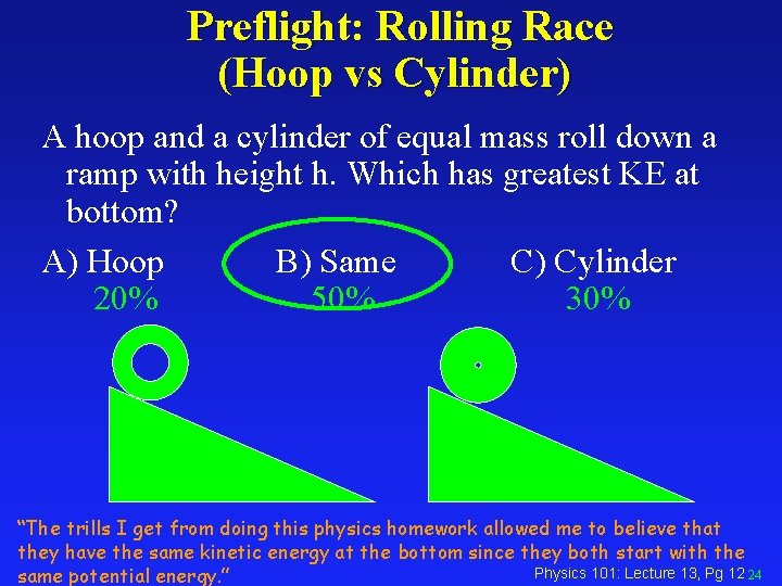 Preflight: Rolling Race (Hoop vs Cylinder) A hoop and a cylinder of equal mass