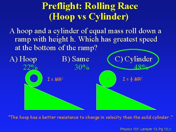 Preflight: Rolling Race (Hoop vs Cylinder) A hoop and a cylinder of equal mass