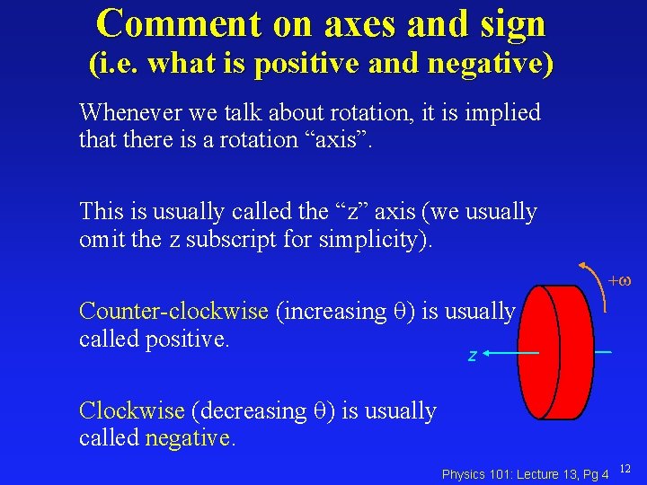 Comment on axes and sign (i. e. what is positive and negative) Whenever we