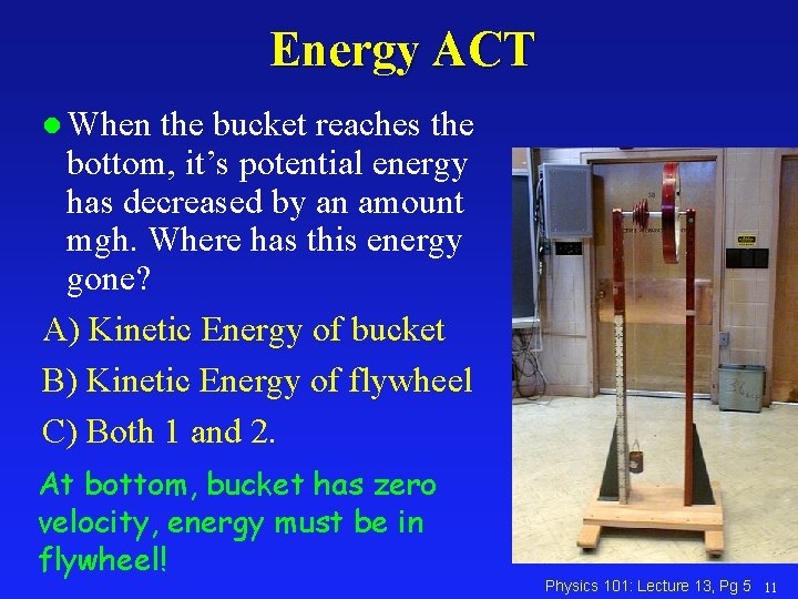 Energy ACT l When the bucket reaches the bottom, it’s potential energy has decreased