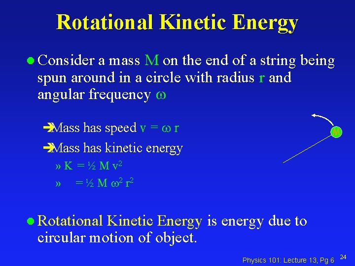 Rotational Kinetic Energy l Consider a mass M on the end of a string