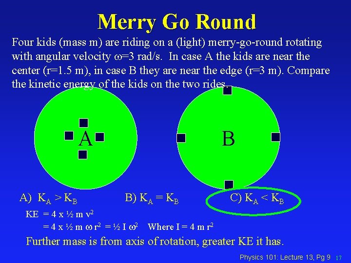 Merry Go Round Four kids (mass m) are riding on a (light) merry-go-round rotating