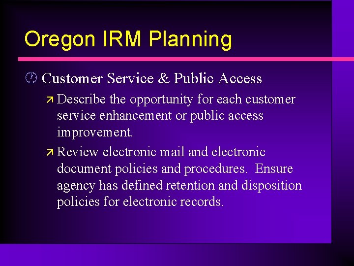 Oregon IRM Planning · Customer Service & Public Access ä Describe the opportunity for