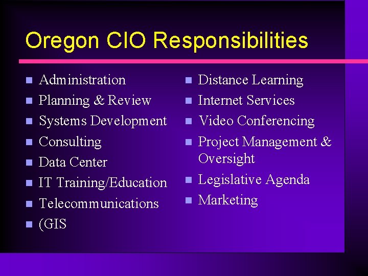 Oregon CIO Responsibilities n n n n Administration Planning & Review Systems Development Consulting