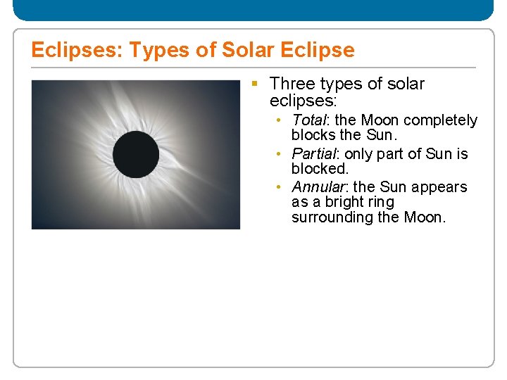 Eclipses: Types of Solar Eclipse § Three types of solar eclipses: • Total: the