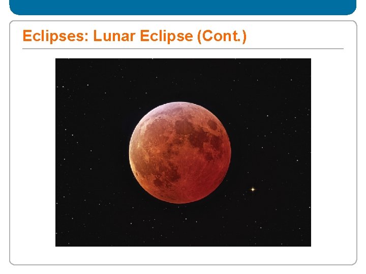 Eclipses: Lunar Eclipse (Cont. ) 