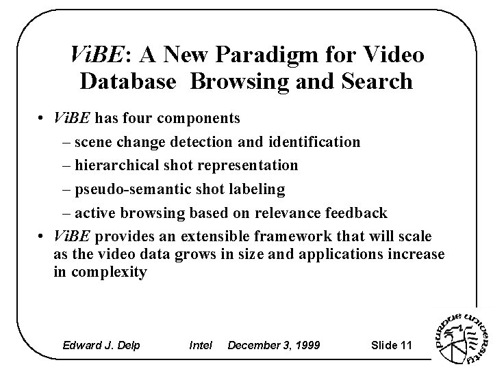 Vi. BE: A New Paradigm for Video Database Browsing and Search • Vi. BE