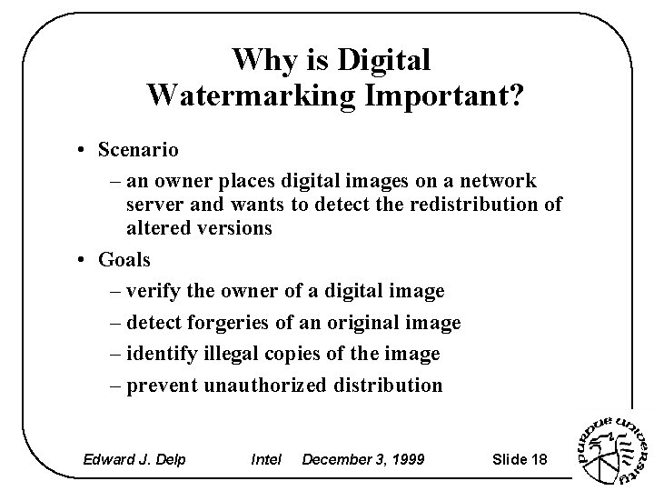 Why is Digital Watermarking Important? • Scenario – an owner places digital images on