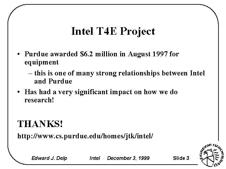 Intel T 4 E Project • Purdue awarded $6. 2 million in August 1997