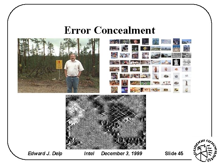 Error Concealment Edward J. Delp Intel December 3, 1999 Slide 45 