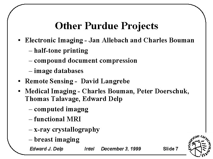 Other Purdue Projects • Electronic Imaging - Jan Allebach and Charles Bouman – half-tone