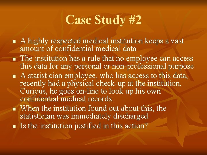 Case Study #2 n n n A highly respected medical institution keeps a vast
