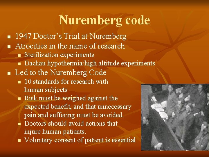 Nuremberg code n n 1947 Doctor’s Trial at Nuremberg Atrocities in the name of