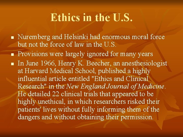 Ethics in the U. S. n n n Nuremberg and Helsinki had enormous moral