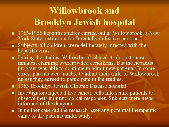 Willowbrook and Brooklyn Jewish hospital n n n 1963 -1966 hepatitis studies carried out
