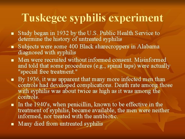 Tuskegee syphilis experiment n n n Study began in 1932 by the U. S.